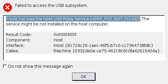 Virtualbox - USB error message - screenshot of Could not load the Host USB Proxy Service (VERR_FILE_NOT_FOUND). The service might be not installed on the host computer. Result Code: 0x80004005